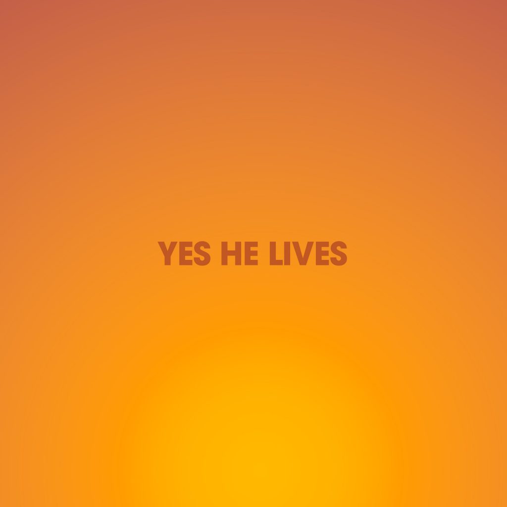 Yes He Lives